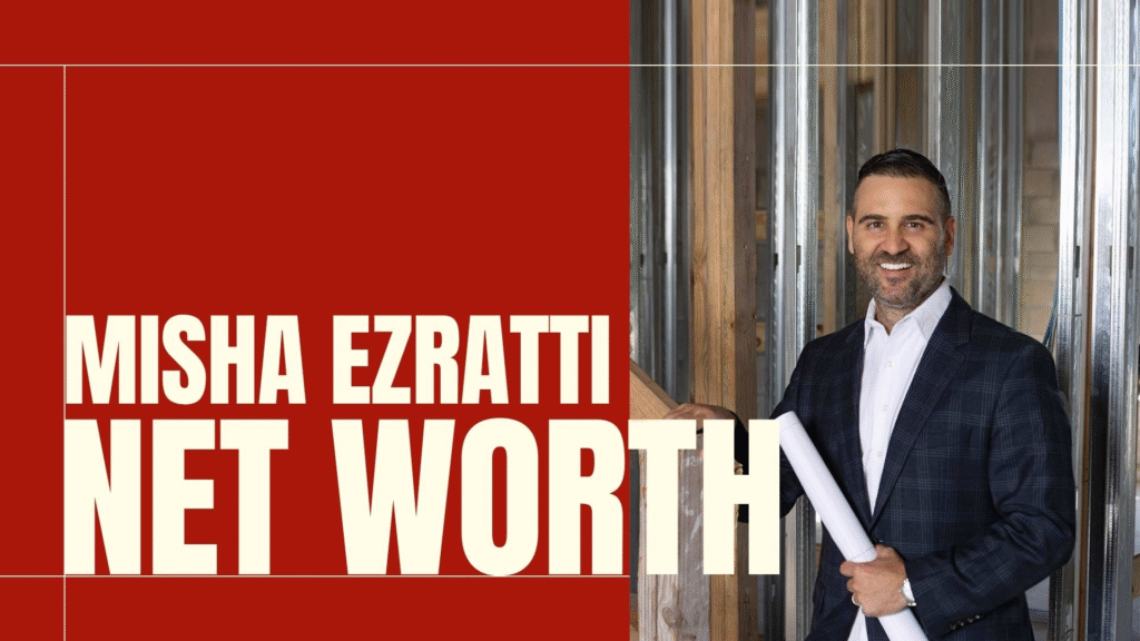misha ezratti net worth
